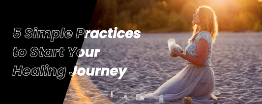 5 Simple Practices to Start Your Healing Journey